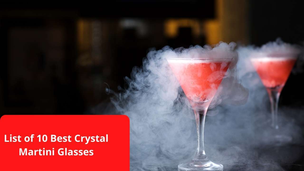 List of 10 Best Crystal Martini Glasses